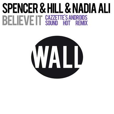 シングル/Believe It (Cazzette's Androids Sound Hot Remix)/Spencer & Hill & Nadia Ali