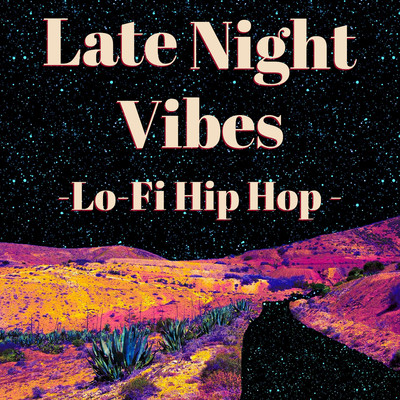 Late Night Vibes-Lo-Fi Hip Hop -/Lo-Fi Chill