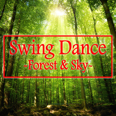 Swing Dance -Forest & Sky-/hico the kid