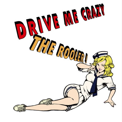 DRIVE ME CRAZY/The Rooler ！