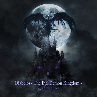 シングル/Diabolos -The Evil Demon Kingdom-/Queen's Angel