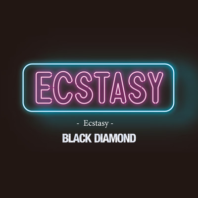Ecstasy/BLACK DIAMOND