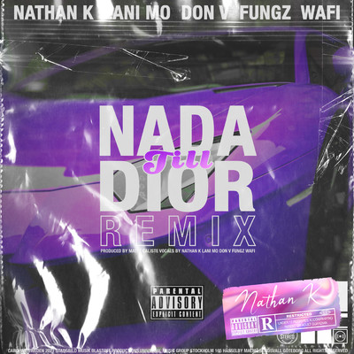 Nada till Dior (Explicit) (featuring Lani Mo, Wafi／Remix)/Nathan K／Don V／Fungz