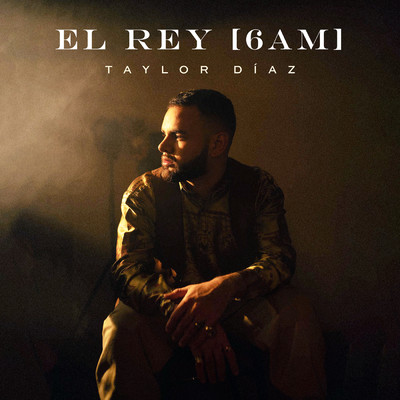 シングル/El Rey (6AM)/Taylor Diaz