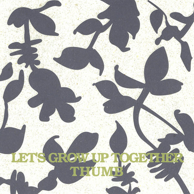 LET'S GROW UP TOGETHER/THUMB