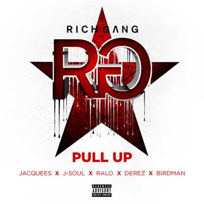 Pull Up (Explicit) (featuring Jacquees, J-Soul, Ralo Stylz, Derez Lenard, Birdman)/Rich Gang