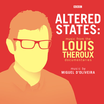 Altered States: Music From The Louis Theroux Documentaries/Miguel d'Oliveira