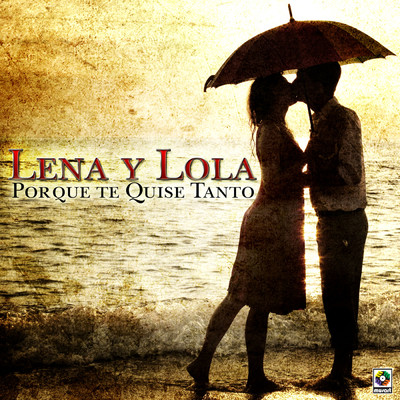 アルバム/Porque Te Quise Tanto/Lena Y Lola