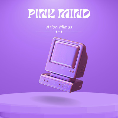 Pink Mind/Arion Mimus