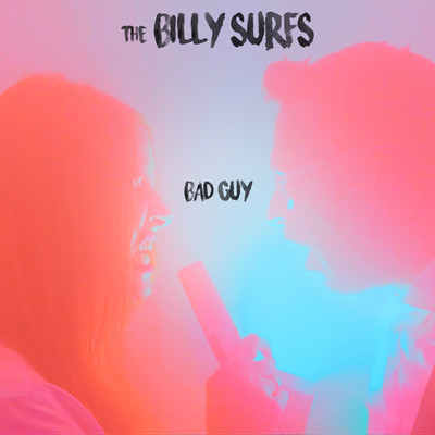 Bad Guy/The Billy Surfs