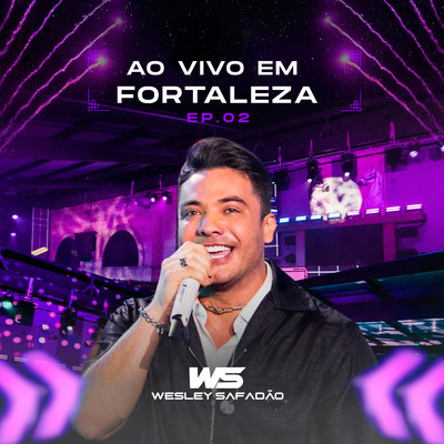 Ao Vivo em Fortaleza - EP 2/Wesley Safadao