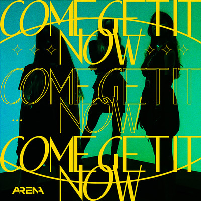 Come Get It Now/AR3NA