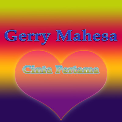 アルバム/Cinta Pertama/Gerry Mahesa