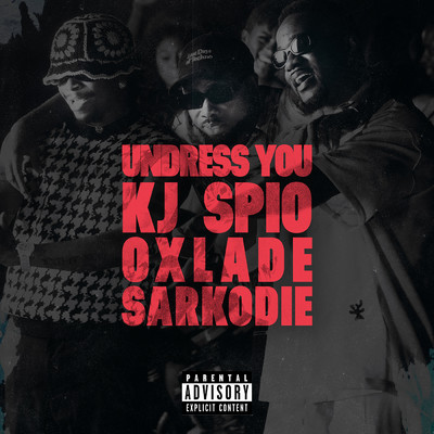 Undress You/KJ Spio, Oxlade & Sarkodie