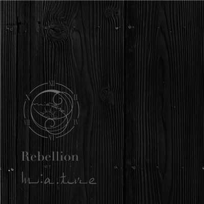 Rebellion/m:a.ture