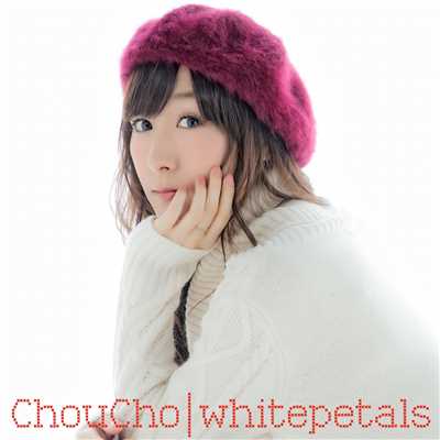 アルバム/whitepetals/ChouCho