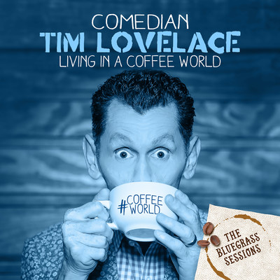The Bluegrass Sessions: Living in a Coffee World - EP/Tim Lovelace