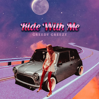 Ride With Me/GREEDY GREEZY