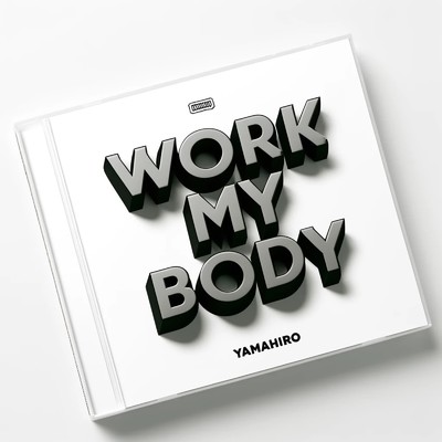 WORK MY BODY/YAMAHIRO
