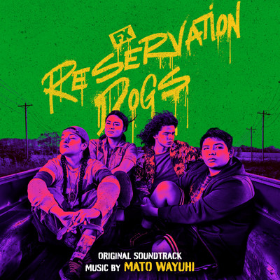 Reservation Dogs: The Final Season (Explicit) (Original Soundtrack)/Mato Wayuhi