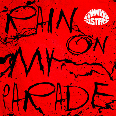 Rain On My Parade (Explicit)/Command Sisters