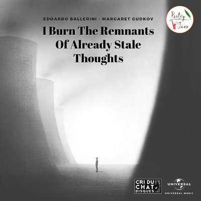 シングル/I Burn The Remnants Of Already Stale Thoughts/Poetry Jazz／Edoardo Ballerini／Margaret Gudkov