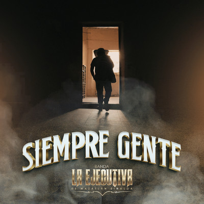 Siempre Gente (Explicit)/Banda La Ejecutiva De Mazatlan Sinaloa