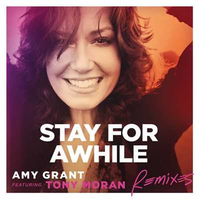 アルバム/Stay For Awhile (featuring Tony Moran／Remixes)/エイミー・グラント