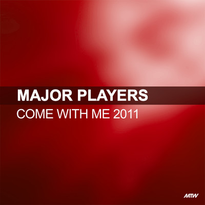 Come With Me (2011 Edit ／ Fugitive's Total Dance Mix)/Major Players