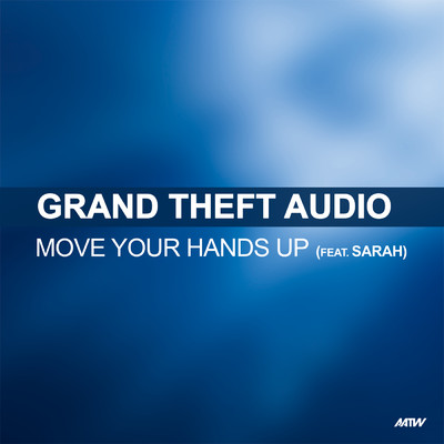 Move Your Hands Up (featuring Sarah)/Grand Theft Audio