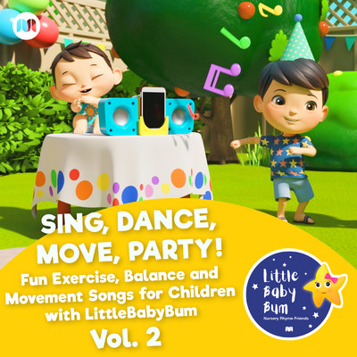 アルバム/Sing, Dance, Move, Party！ Fun Exercise, Balance and Movement Songs for Children with LittleBabyBum, Vol. 2/Little Baby Bum Nursery Rhyme Friends