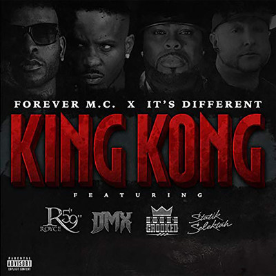 King Kong (feat. DMX, Royce Da 5'9”, KXNG Crooked & DJ Statik Selektah)/Forever M.C. & It's Different