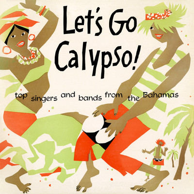 Let's Go Calypso (Remastered from the Original Somerset Tapes)/King Scratch & The Bay Street Boys