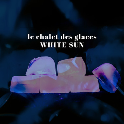 Le Chalet Des Glaces/White Sun