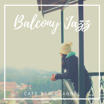 アルバム/Balcony Jazz/Cafe BGM channel