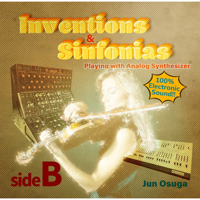 アルバム/Inventions & Sinfonias Playing with Analog Synthesizer Side B(2022 Remastered Version)/大須賀淳