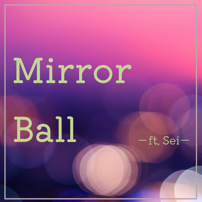 Mirror Ball/CRESC. feat. Sei