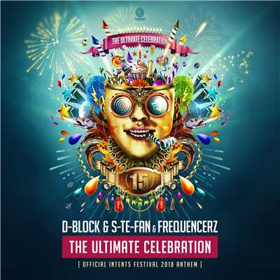 The Ultimate Celebration (Official Intents Festival 2018 Anthem)/D-Block & S-te-Fan & Frequencerz
