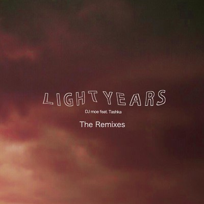 LIGHT YEARS feat. Tashka The Remixes/DJ moe
