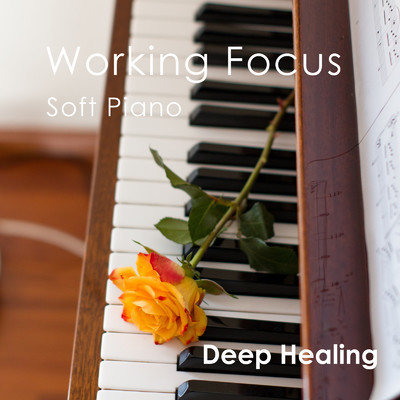 Working Focus - Soft Piano/Deep Healing