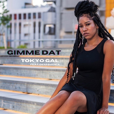 Gimme Dat (feat. Dem Smoka)/Tokyo Gal
