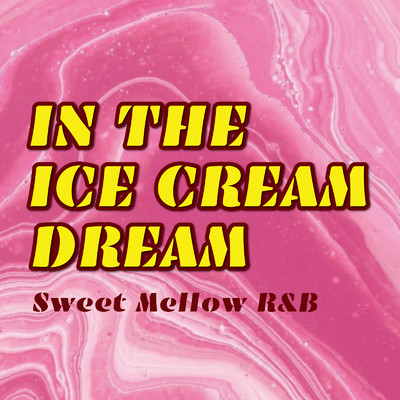 アルバム/IN THE ICE CREAM DREAM Sweet Mellow R&B/Various Artists