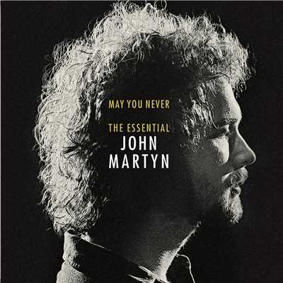 アルバム/May You Never: The Essential John Martyn/ジョン・マーティン
