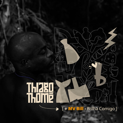 シングル/Brilha Comigo/Thiago Thome／MV Bill