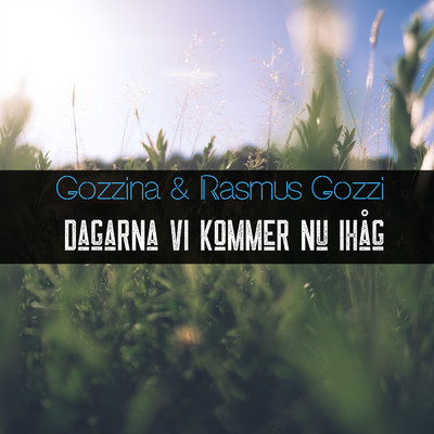 DAGARNA VI KOMMER IHAG/Rasmus Gozzi／Gozzina