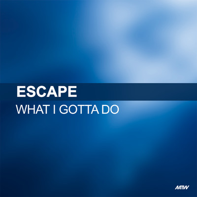 What I Gotta Do (Dancing DJs Remix)/Escape