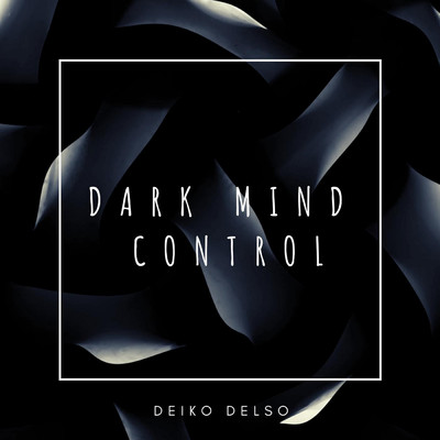 Dark Mind Control/Deiko Delso