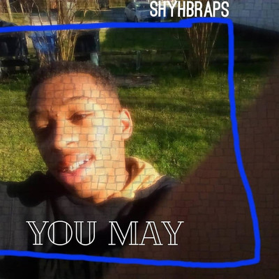 You May/ShyhBRaps