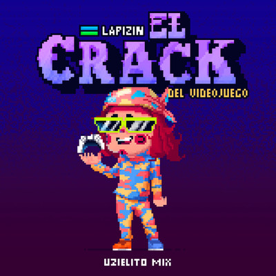El Crack del Videojuego (feat. Uzielito Mix)/LAPIZIN