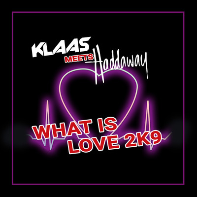 What Is Love 2K9 (Klaas Radio Edit)/Klaas & Haddaway